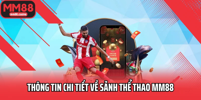 Thông tin chi tiết về sảnh thể thao MM88 Thông tin chi tiết về sảnh thể thao MM88