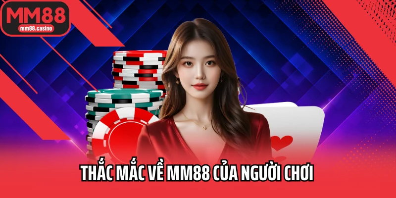 Thắc mắc về MM88 của người chơi